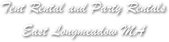 Tent Rental and Party Rentals  East Longmeadow MA